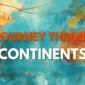 Discovering Our World: A Journey Through the Continents